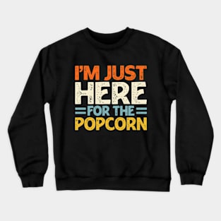 I'm Just Here For The Popcorn Cinama Movie Popcorn Crewneck Sweatshirt